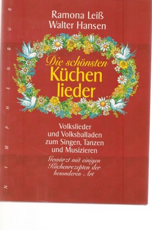 Die schönste Küchenlieder. Volkslieder und Volksballaden zum Singen, Tanzen und Musizieren. ( MIT SIGNIERTES WIDMUNG). Gewürzt mit einigen Küchenrezepten […]