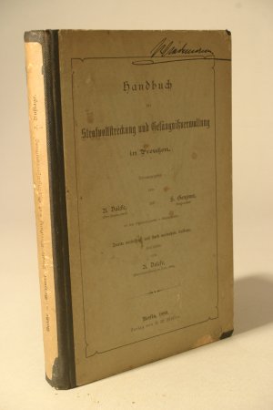 Handbuch der Strafvollstreckung und Gefängnisverwaltung in Preußen. 2. verbesserte und stark vermehrte Auflage