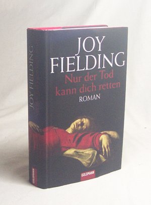 gebrauchtes Buch – Joy Fielding – Nur der Tod kann dich retten : Roman / Joy Fielding. Dt. von Kristian Lutze