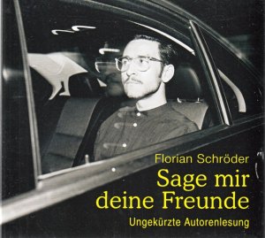 gebrauchtes Hörbuch – Florian Schröder – Sage mir deine Freunde. Ungekürzte Autorenlesung