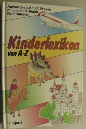 Kinderlexikon von A - Z. Antworten auf 1000 Fragen.