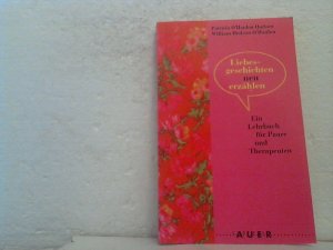 gebrauchtes Buch – Hudson, Patricia O`Hanlon und William Hudson O`Hanlon – Liebesgeschichten neu erzählen. - Ein Lehrbuch für Paare und ihre Therapeuten. Patricia O`Hanlon Hudson ; William Hudson O`Hanlon. - Aus dem Amerikan. übers. von Christel Rech-Simon.