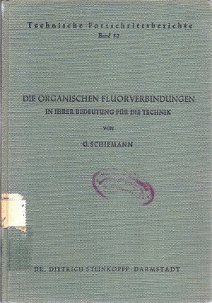 Die Organischen Fluorverbindungen in ihrer Bedeutung für die Technik (= Technische Fortschrittsberichte. Band 52)