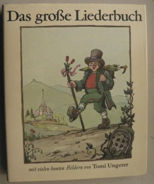 Das große Liederbuch. 204 deutsche Volks- und Kinderlieder. Mit 156 bunten Bildern von Tomi Ungerer