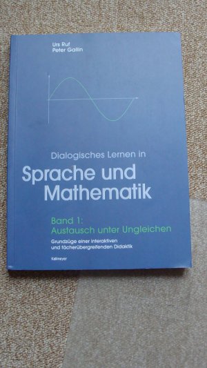 Dialogisches Lernen in Sprache und Mathematik / Austausch unter ungleichen - Grundzüge einer interaktiven und fächerübergreifenden Didaktik