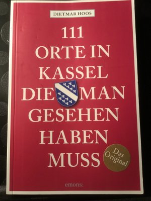 gebrauchtes Buch – Dietmar Hoos – 111 Orte in Kassel, die man gesehen haben muss