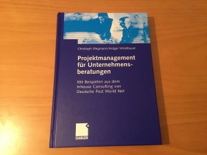 Projektmanagement für Unternehmensberatungen - Mit Beispielen aus dem Inhouse Consulting von Deutsche Post World Net