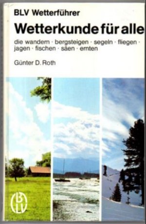 Wetterkunde für alle, die wandern, bergsteigen, segeln, fliegen, jagen, fischen, säen, ernten.