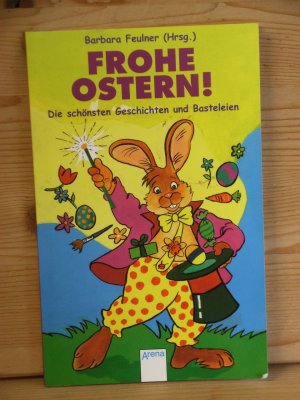 "Frohe Ostern!" Die schönsten Geschichten und Basteleien