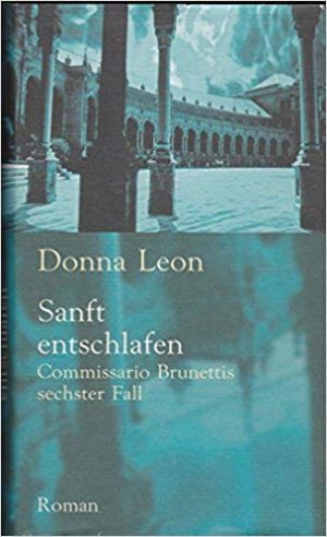 gebrauchtes Buch – Donna Leon – Sanft entschlafen - Commissario Brunettis sechster Fall