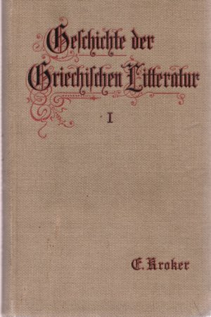 gebrauchtes Buch – Griechische Literatur - Kroker – Geschichte der griechischen Literatur. Band I.: Die Poesie.