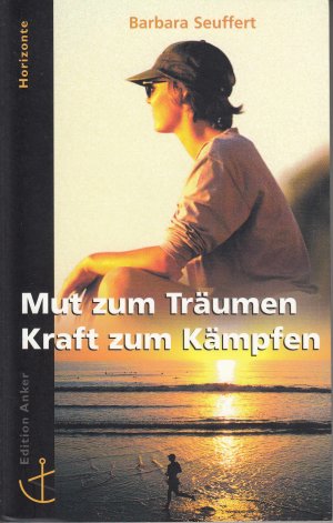 gebrauchtes Buch – Barbara Seuffert – Mut zum Träumen - Kraft zum Kämpfen