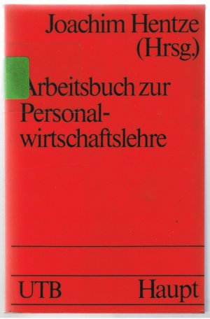 Arbeitsbuch zur Personalwirtschaftslehre - Wissensfragen, Fallstudien und Testfragen -UNI-Taschenbücher Nr. 810