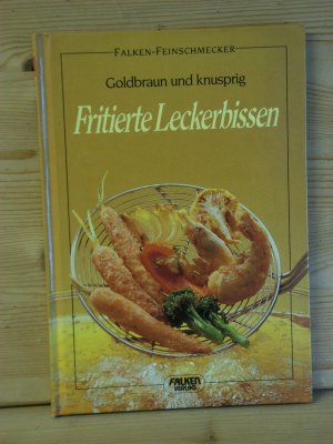 "Goldbraun und knusprig - fritierte Leckerbissen"