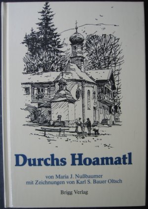 gebrauchtes Buch – Nussbaumer, Maria J – Durch's Hoamat'l - Isartal - Gedichte