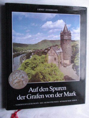 Auf den Spuren der Grafen von der Mark - Wissenswertes über das Werden und Wachsen der ehemaligen Grafschaft Mark und über den Märkischen Kreis (ISBN 3980322122)