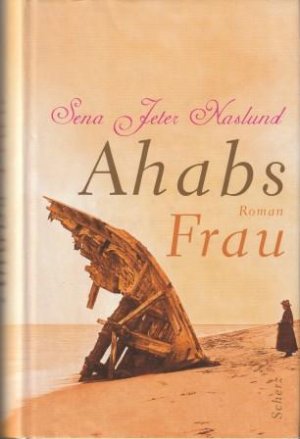 gebrauchtes Buch – Naslund, Sena Jeter – Ahabs Frau.