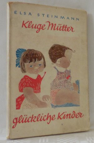 Kluge Mütter, glückliche Kinder - Lebendige Kindererziehung