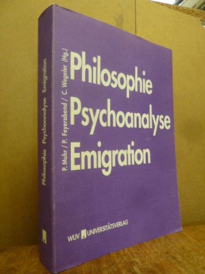 Philosophie, Psychoanalyse, Emigration - Festschrift für Kurt Rudolf Fischer zum 70. Geburtstag