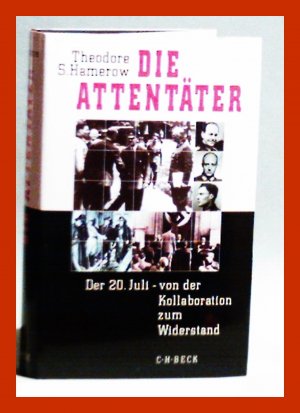 gebrauchtes Buch – Hamerow, Theodore S – Die Attentäter - Der 20. Juli - von der Kollaboration zum Widerstand EA