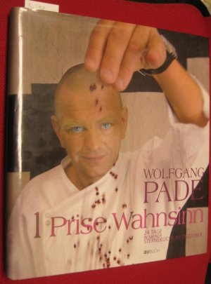 gebrauchtes Buch – Wolfgang Pade – 1 Prise Wahnsinn. 24 Tage in meiner Sterneküche im Dezember.