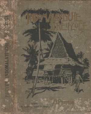 Indo-Malayische Streifzüge. Mit Widmung von Dr. Axel Preyer für Konsul O. Anton. Indomalayische Streifzüge im tropischen Süd-Asien.