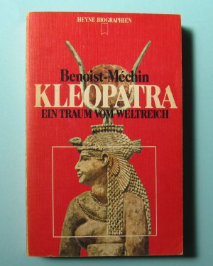 Kleopatra. Ein Traum vom Weltreich.