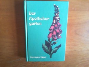 Der Apothekergarten Anleitung Zur Kultur Und Behandlung Der In Deutschland Zu Ziehenden Medizinischen Sowie Zu Essenzen Gebrauchten Pflanzen