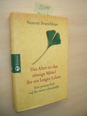 gebrauchtes Buch – Nossrat Peseschkian – Das Alter ist das einzige Mittel für ein langes Leben. Ein positive Sicht auf die zweite Lebenshälfte.