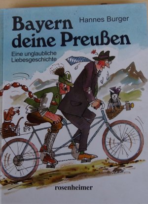 gebrauchtes Buch – Hannes Burger – Bayern, deine Preussen Eine unglaubliche Liebesgeschichte  -Vintage-