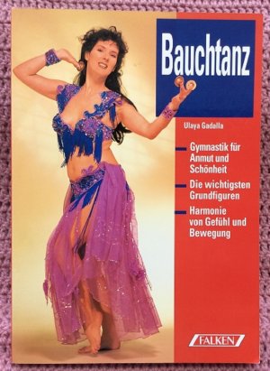 Bauchtanz • Gymnastik für Anmut und Schönheit • Die wichtigsten Grundfiguren • Harmonie von Gefühl und Bewegung