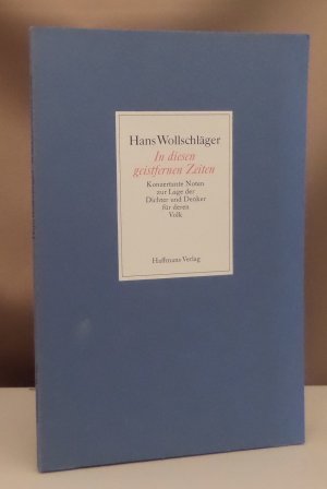 In diesen geistfernen Zeiten. Konzertante Noten zur Lage der Dichter und Denker für deren Volk.