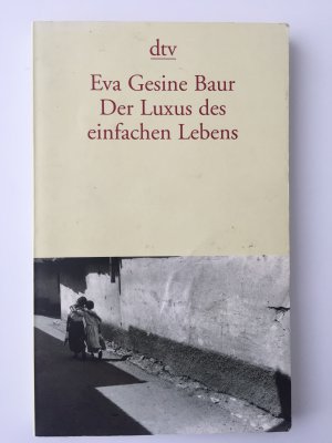 gebrauchtes Buch – Baur, Eva G – Der Luxus des einfachen Lebens