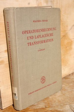 Operatorenrechnung und Laplacesche Transformation nebst Anwendungen in Physik und Technik. Mit 126 Abbildungen im Text