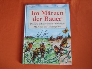 Im Märzen der Bauer. Deutsche und internationale Volkslieder. Mit Noten und Gitarrengriffen.