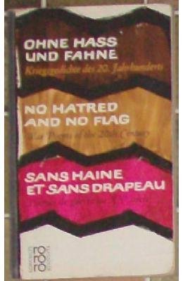 Ohne Haß und Fahne Kriegsgedichte des 20. Jahrhunderts / No hatred and no flag War poems of the 20th Century / Sans haine et sans drapeau Poèmes de guerre au XXe siècle