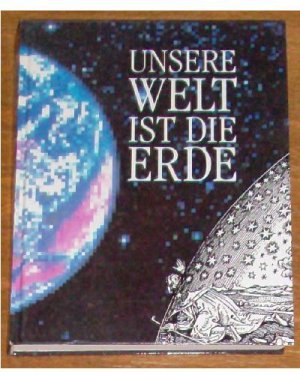 Unsere Welt ist die Erde