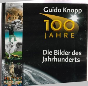 Die Bilder des Jahrhunderts. 100 Jahre.