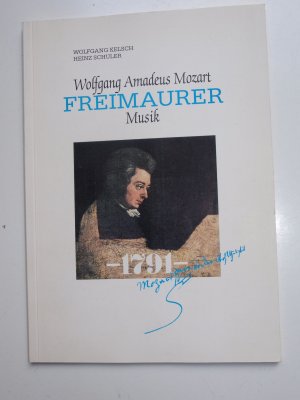 Der Freimaurer Mozart und seine Zauberflöte + Mozarts Freimaurermusik  (Quellenkundl.Arbeit Nr.27)