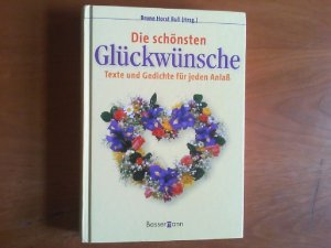 gebrauchtes Buch – Bull, Bruno Horst  – Die schönsten Glückwünsche. Texte und Gedichte für jeden Anlass.