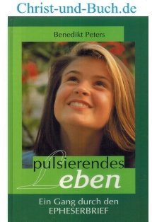 gebrauchtes Buch – Benedikt Peters – Pulsierendes Leben - Epheser gebrauchtes Buch – Benedikt Peters – Pulsierendes Leben - Epheser