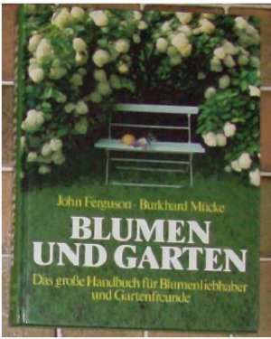 gebrauchtes Buch – John Ferguson und Burkhard Mücke – Blumen und Garten - Das große Handbuch für Blumenliebhaber und Gartenfreunde