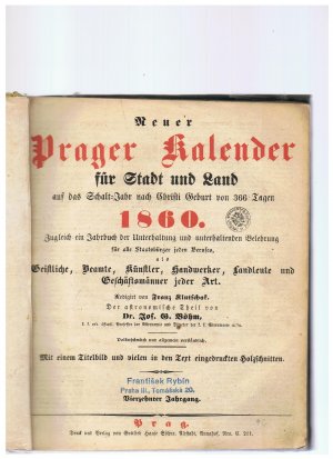 Neuer Prager Kalender für Stadt und Land auf das Schalt-Jahr nach Christi Geburt von 366 Tagen 1860. Zugleich ein Jahrbuch der Unterhaltung und unterhaltenden […]