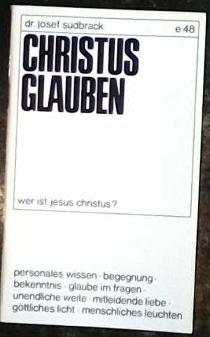 Christus glauben: Wer ist Jesus Christus?; Entscheidung, Heft 48