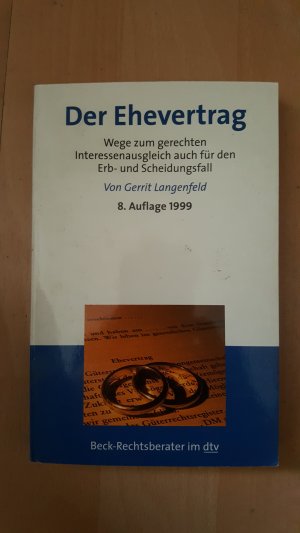 gebrauchtes Buch – Gerrit Langenfeld – Der Ehevertrag: Wege zum gerechten Interessenausgleich auch für den Erb - und Scheidungsfall - Vertragsmuster mit Erläuterungen