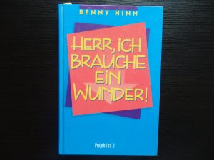 Herr, ich brauche ein Wunder!