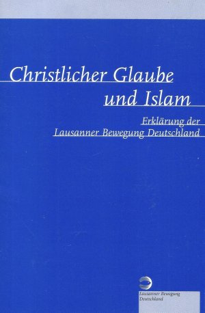 gebrauchtes Buch – Lausanner Bewegung Deutschland – Christlicher Glaube und Islam