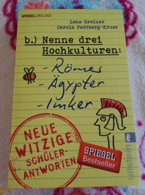 gebrauchtes Buch – Greiner, Lena; Padtberg – Nenne drei Hochkulturen: Römer, Ägypter, Imker - Neue witzige Schülerantworten und Lehrergeschichten