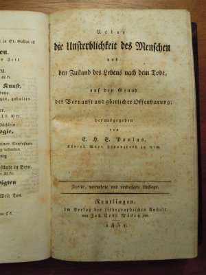 Ueber die Unsterblichkeit des Menschen und den Zustand des Lebens nach dem Tode, auf den Grund der Vernunft und göttlicher Offenbarung. Hrsg. von C. H. E. Paulus