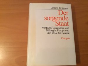 Der sorgende Staat - Wohlfahrt, Gesundheit und Bildung in Europa und den USA der Neuzeit